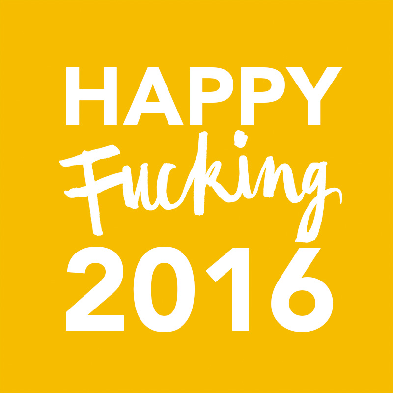 HAPPYFUCKING2016